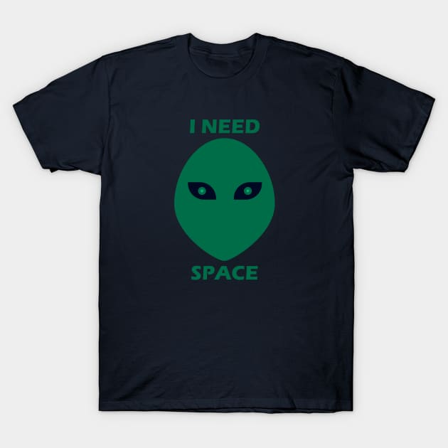 Alien - I need space T-Shirt by anto R.Besar